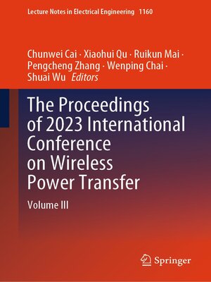 cover image of The Proceedings of 2023 International Conference on Wireless Power Transfer (ICWPT2023)